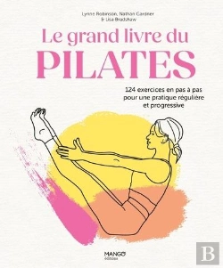 Bertrand.pt - Le Grand Livre Du Pilates : 124 Exercices En Pas A Pas Pour Une Pratique Régulière Et Progressive