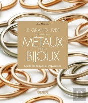 Le Grand Livre Du Travail Des Metaux Pour Les Bijoux