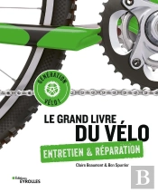 Le Grand Livre Du Velo - Entretien Et Reparation
