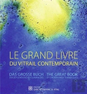 Le Grand Livre Du Vitrail Contemporain