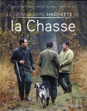 Le Grand Livre Hachette De La Chasse
