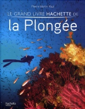Le Grand Livre Hachette De La Plongée