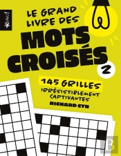 Le Grand Livre : Mots Croisés 2 ; 145 Grilles Irrésistiblement Captivantes