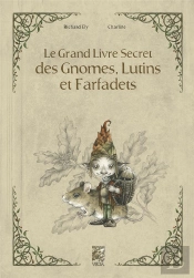 Le Grand Livre Secret Des Gnomes, Lutins Et Farfadets