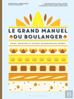 Bertrand.pt - Le Grand Manuel Du Boulanger ; Pains, Brioches Et Autres Gourmandises Dorées