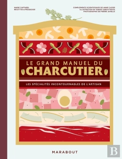 Bertrand.pt - Le Grand Manuel Du Charcutier : Les Spécialités Incontournables De L'Artisan