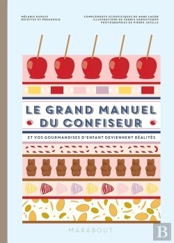 Bertrand.pt - Le Grand Manuel Du Confiseur : Et Vos Gourmandises D'Enfant Deviennent Réalités