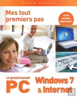 Bertrand.pt - Le Grand Manuel Du Pc ; Windows 7 Et Internet