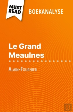 Bertrand.pt - Le Grand Meaulnes Van Alain-Fournier (Boekanalyse) : Volledige Analyse En Gedetailleerde Samenvatting Van Het Werk