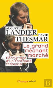 Le Grand Méchant Marché ; Décryptage D'Un Fantasme Français