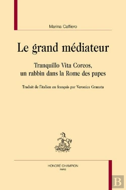Bertrand.pt - Le Grand Médiateur : Tranquillo Vita Corcos, Un Rabbin Dans La Rome Des Papes