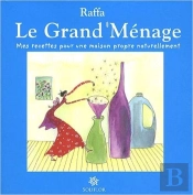 Le Grand Ménage ; Mes Recette Pour Une Maison Propre Naturellement