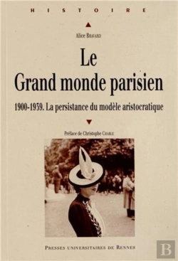 Bertrand.pt - Le Grand Monde Parisien ; 1900-1939 ; La Persistance Du Modèle Aristocratique
