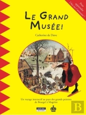 Le Grand Musée ! Pour Apprendre L'Art En S'Amusant ! Un Voyage Interactif Au Pays Des Grands Peintres De Bruegel À Magritte