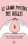 Le Grand Mystère Des Règles ; Pour En Finir Avec Un Tabou Vieux Comme Le Monde
