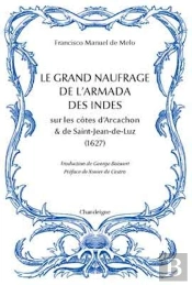 Le Grand Naufrage De L'Armada Des Indes Sur Les Côtes D'Arcachon Et De Saint-Jean-De-Luz (1627)