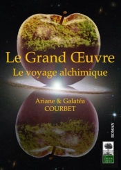 Le Grand Oeuvre : Le Voyage Alchimique