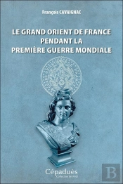 Le Grand Orient De France Pendant La Première Guerre Mondiale