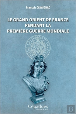 Bertrand.pt - Le Grand Orient De France Pendant La Première Guerre Mondiale