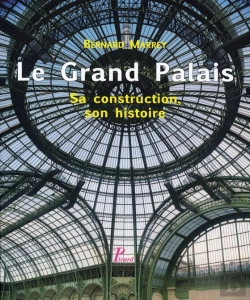 Bertrand.pt - Le Grand Palais. Sa Construction, Son Histoire