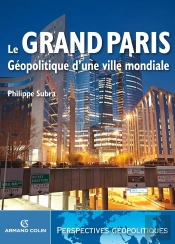 Le Grand Paris ; Géopolitique D'Une Ville Mondiale