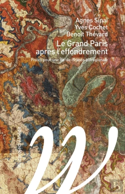 Bertrand.pt - Le Grand Paris Renversé ; Pistes Pour La Biorégion Ile-De-France