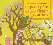 Le Grand-Pere Qui Faisait Fleurir Les Arbres