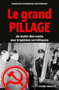 Bertrand.pt - Le Grand Pillage ; Du Butin Des Nazis Aux Trophées Soviétiques