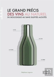 Le Grand Précis Des Vins Au Naturel ; Du Biologique  Au Sans Sulfite Ajouté