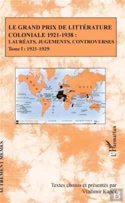 Bertrand.pt - Le Grand Prix De Littérature Coloniale 1921-1938 : Lauréats, Jugements, Controverses T.1 ; 1921-1929