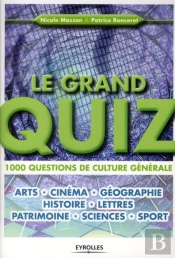 Le Grand Quiz. Plus De 1000 Questions En Art, Litterature, Histoire, Cinema, Sport, Science...