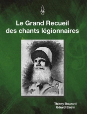 Le Grand Recueil Des Chants Légionnaires