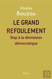 Le Grand Refoulement ; Stop À La Démission Démocratique