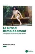 Le Grand Remplacement ; Introduction Au Remplacisme Global