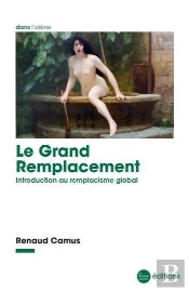 Le Grand Remplacement ; Introduction Au Remplacisme Global