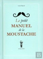 Le Grand Retour De La Moustache, Guide Pratique Pour Etre A La Page.