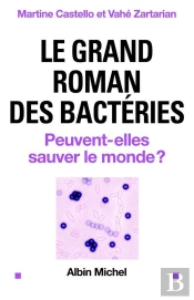 Le Grand Roman Des Bactéries : Peuvent-Elles Sauver Le Monde ?