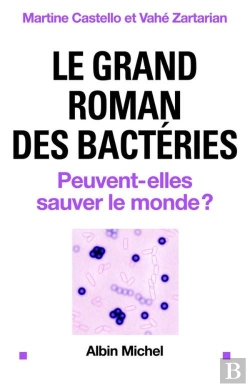 Bertrand.pt - Le Grand Roman Des Bactéries : Peuvent-Elles Sauver Le Monde ?