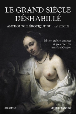 Bertrand.pt - Le Grand Siècle Déshabillé ; Anthologie Érotique Du Xviie Siècle
