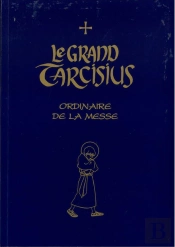 Le Grand Tarcisius : Ordinaire De La Messe