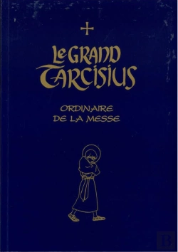 Bertrand.pt - Le Grand Tarcisius : Ordinaire De La Messe