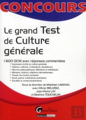 Le Grand Test De Culture Générale ; 1600 Qcm Avec Réponses Commentées