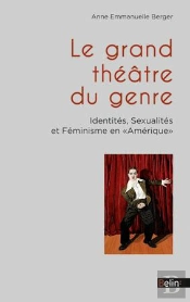 Le Grand Théâtre Du Genre ; Identités, Sexualités Et Féminisme En Amérique