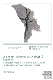Le Grand Tournand De La Société Moldave : Intellectuels Et Capital Social Dans La Transformations Post-Socialiste