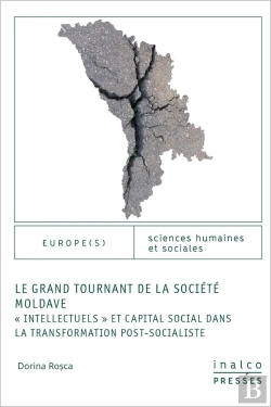 Bertrand.pt - Le Grand Tournand De La Société Moldave : Intellectuels Et Capital Social Dans La Transformations Post-Socialiste