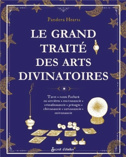 Bertrand.pt - Le Grand Traité Des Arts Divinatoires : Tarot, Runes Futhark Ou Sorcières, Encromancie, Cristallomancie, Présages, Chiromancie, Cartomancie, Oniromancie