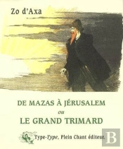 Le Grand Trimard : De Mazas À Jérusalem
