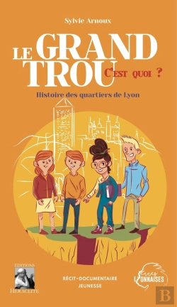Bertrand.pt - Le Grand Trou, C'Est Quoi ? Histoire Des Quartiers De Lyon