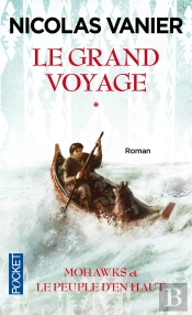 Le Grand Voyage Tome 1 ; Mohawks Et Le Pleuple D'En Haut