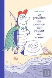 Le Gravillon De Pavillon Qui Voulait Voir La Mer